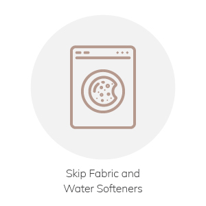 Skip Fabric & Water Softeners